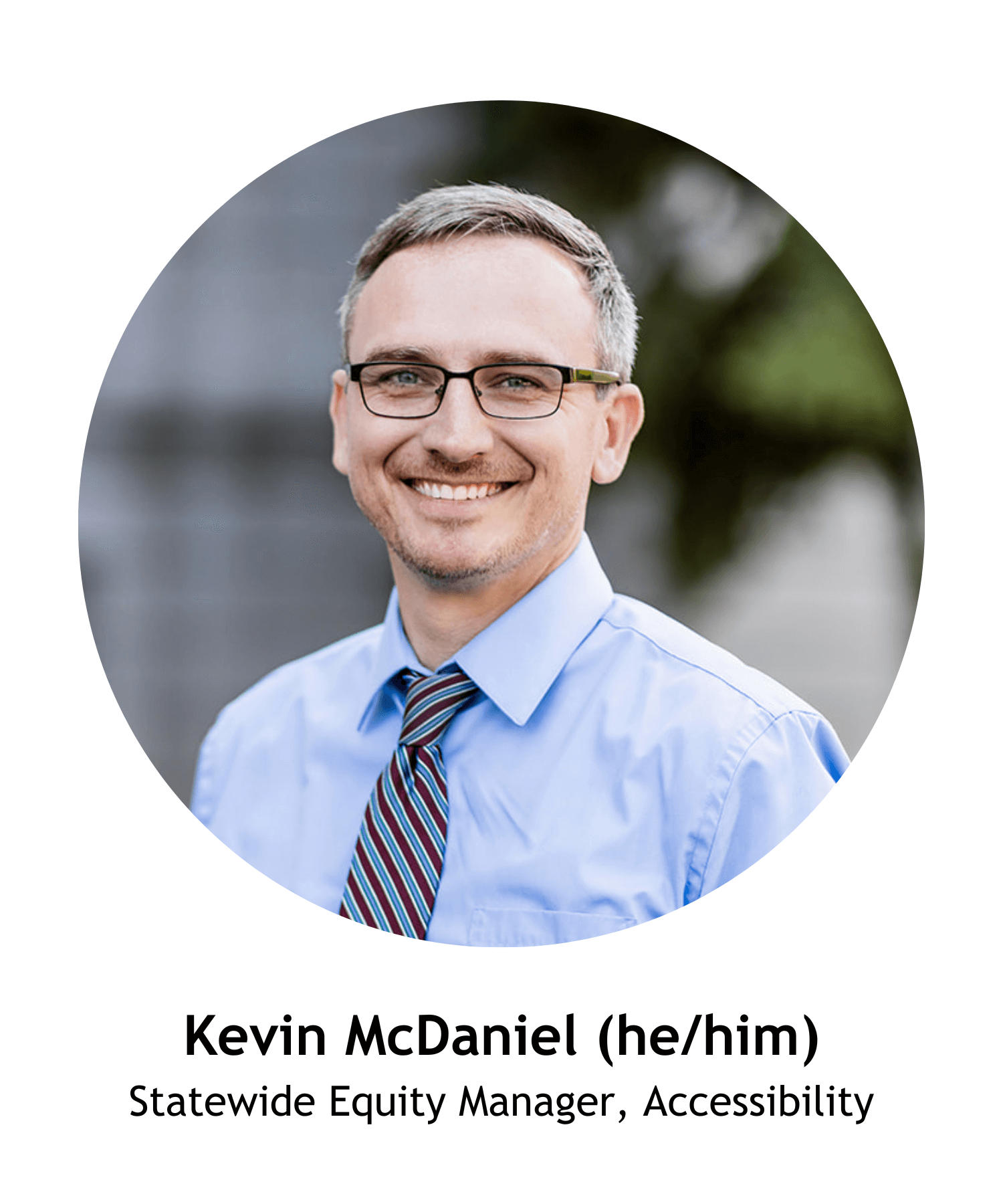 Kevin McDaniel (he/him), Statewide Equity Manager, Accessibility