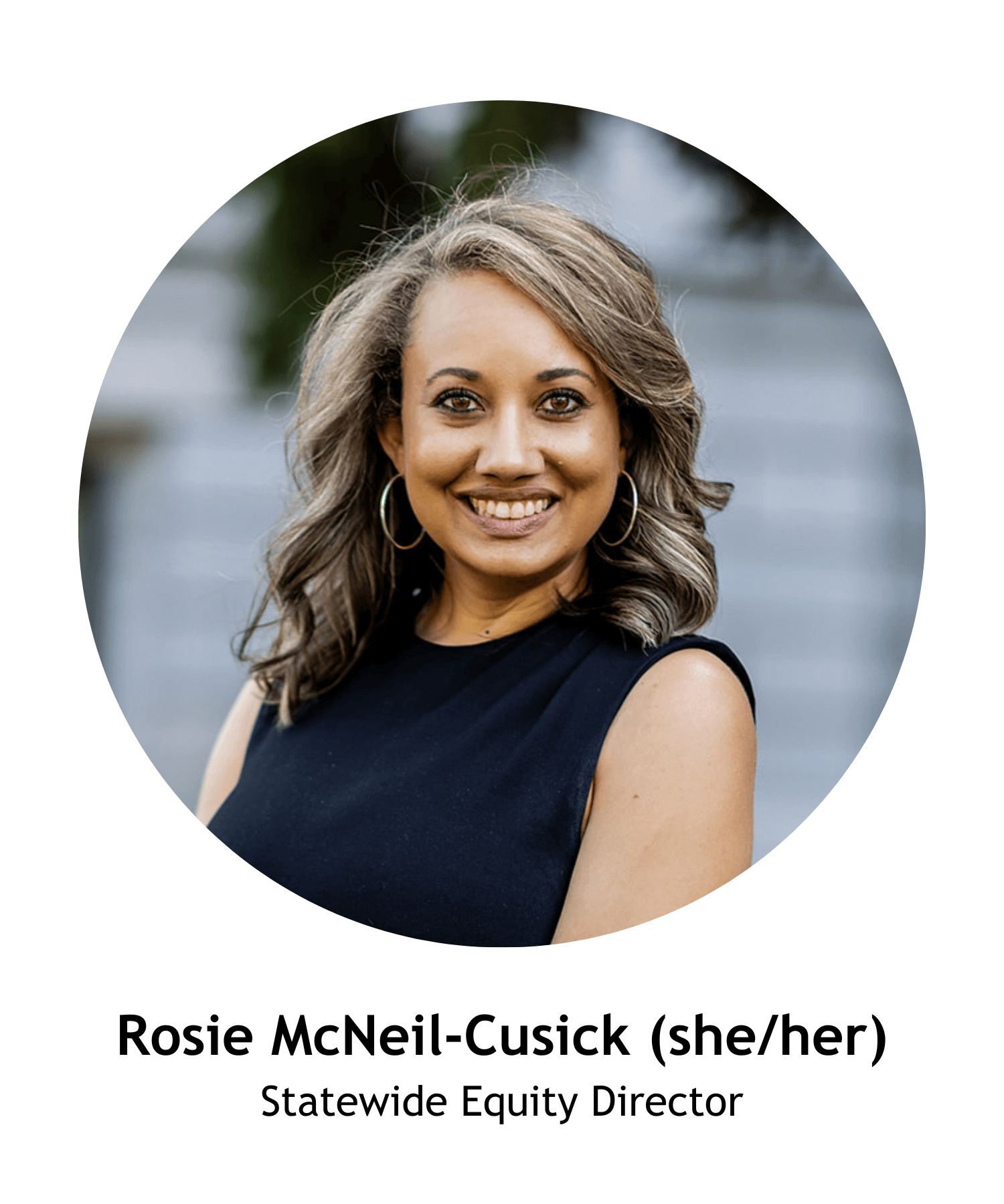 Rosie McNeil-Cusick (she/her), Statewide Equity Director