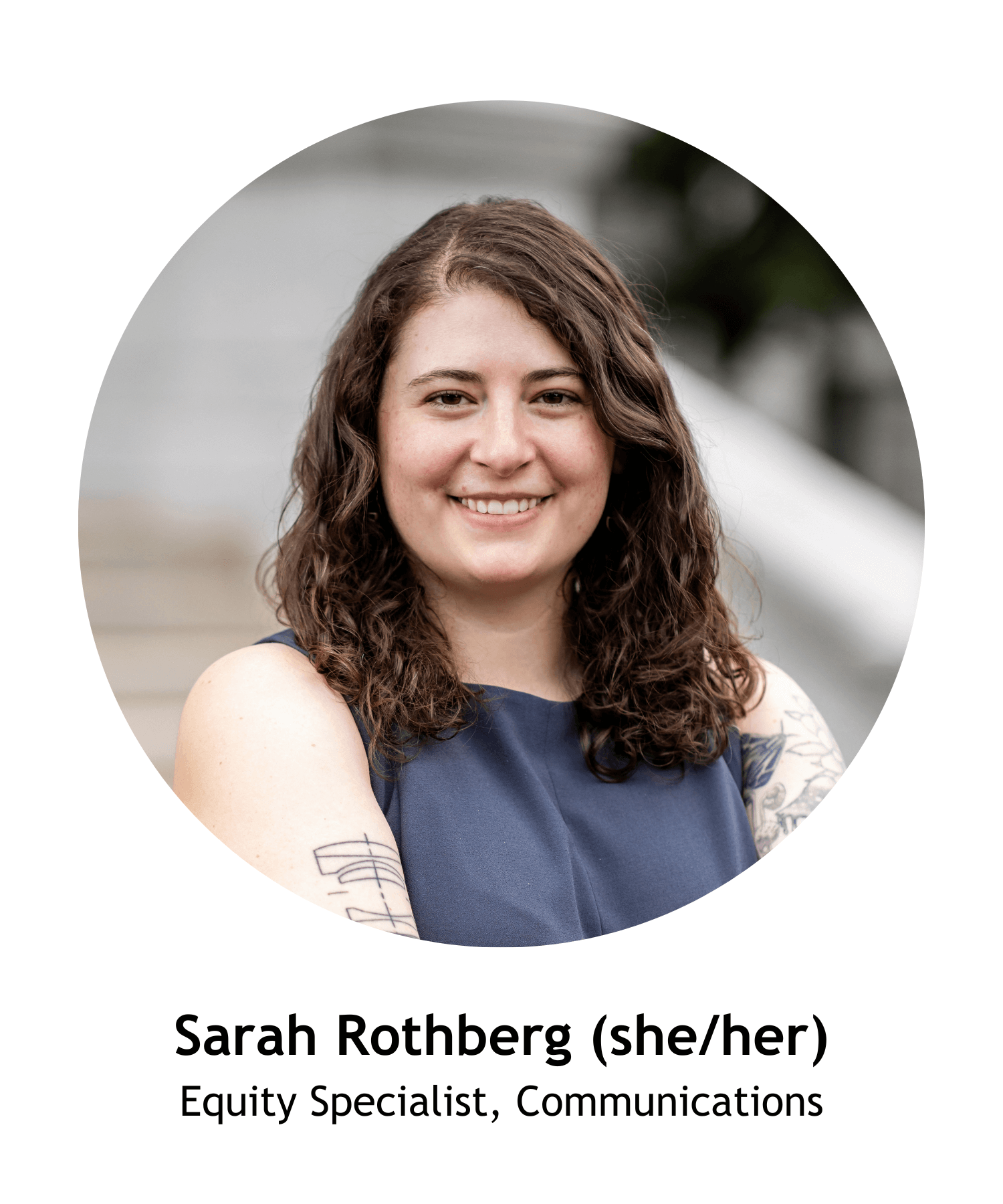 Sarah Rothberg (she/her), Equity Specialist, Communications